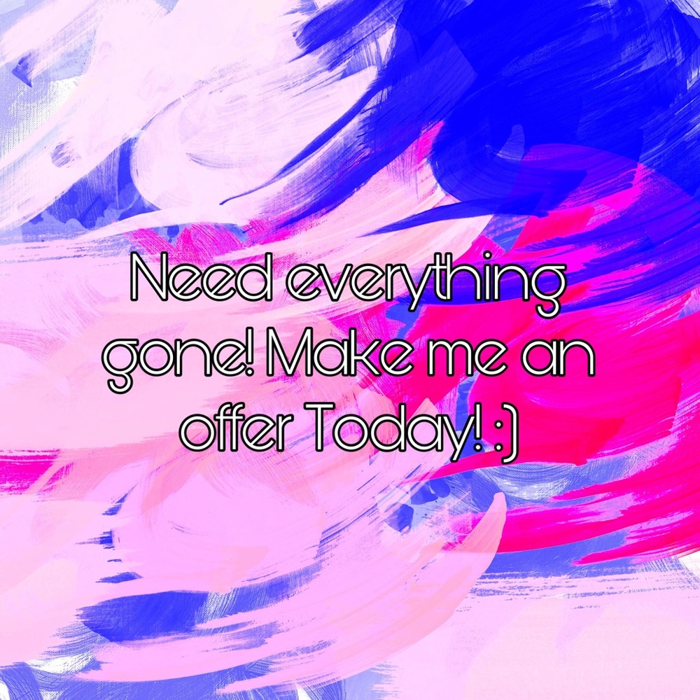 Need everything gone Today!